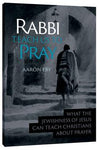 Rabbi, Teach Us to Pray