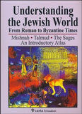 Understanding The Jewish World From Roman to Byzantine Times   an Introductory Atlas