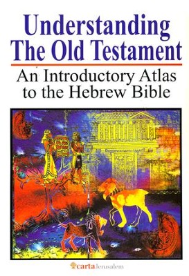 Understanding The Old Testament   an Introductory Atlas to the Hebrew Bible