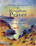Hidden Treasures of Kingdom Prayer  by Valerie Moody