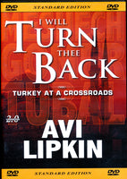 I Will Turn Thee Back :Turkey at a Crossroads by Avi Lipkin