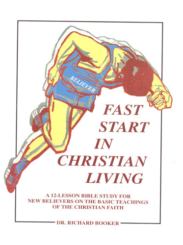 Fast Start in Christian Living by Dr. Richard Booker