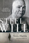 Steel Will: My Journey through Hell to Become the Man I Was Meant to Be by Shilo Harris