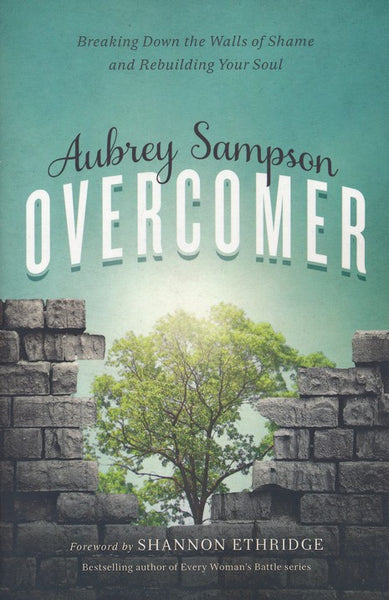 Overcomer: Breaking Down the Walls of Shame - by Aubrey Sampson