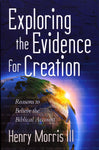 Exploring the Evidence for Creation by Henry Morris III