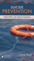 Suicide Prevention: Hope When Life Seems Hopeless - June Hunt (Hope for the Heart Series)