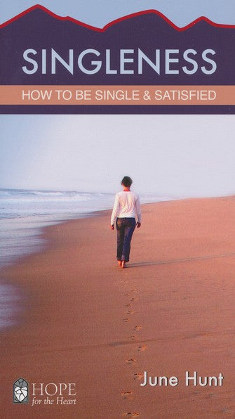 Singleness: How to Be Single and Satisfied - June Hunt (Hope for the Heart Series)