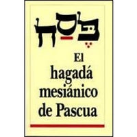 El hagada mesianico de Pascua / The Messianic Passover Haggadah in Spanish