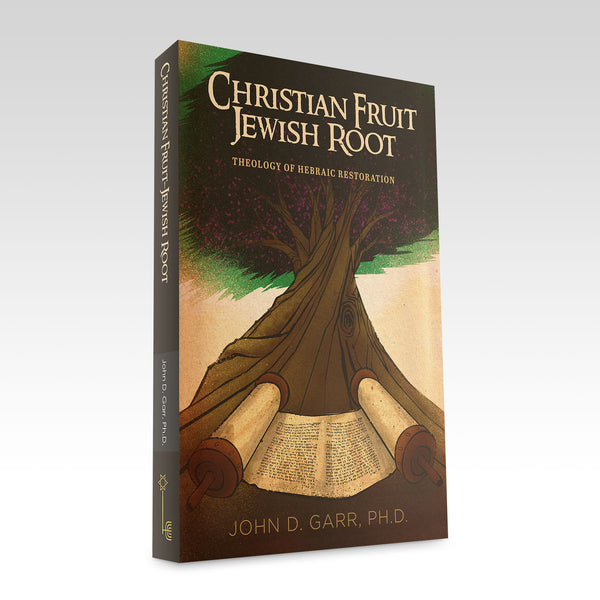 Christian Fruit—Jewish Root: Theology of Hebraic Restoration