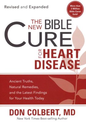 The New Bible Cure for Heart Disease   Don Colbert, MD*