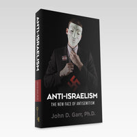 Anti-Israelism: The New Face of Antisemitism   by Dr. John Garr