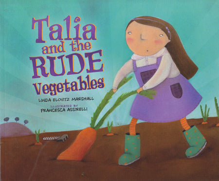 Talia and the Rude Vegetables by Linda Elovitz Marshall