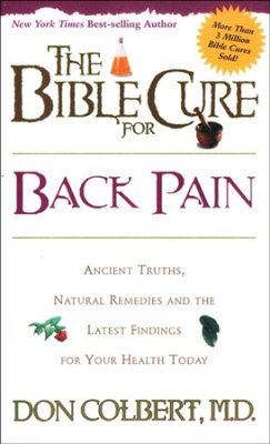 The Bible Cure for Back Pain   by Don Colbert M.D.**