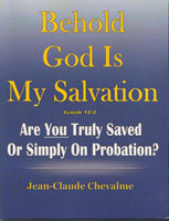 "Behold God is My Salvation: Are You Truly Saved or Simply on Probation?" by Jean-Claude Chevalme