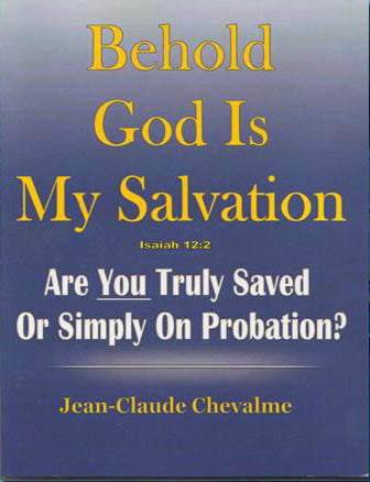 "Behold God is My Salvation: Are You Truly Saved or Simply on Probation?" by Jean-Claude Chevalme