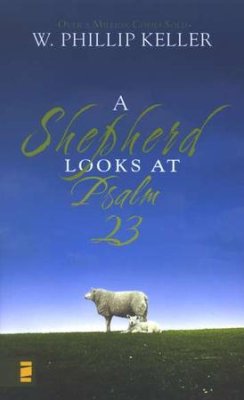 A Shepherd Looks at Psalm 23 - By W. Phillip Keller
