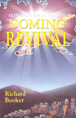 How to Prepare for the Coming Revival by Dr. Richard Booker