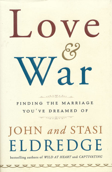 Love & War by John & Stasi Eldredge 