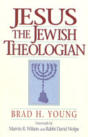 Jesus the Jewish Theologian by Brad H. Young