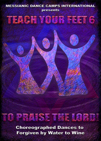 Teach Your Feet to Praise The Lord Volume 6