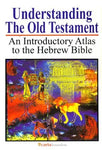 Understanding The Old Testament   an Introductory Atlas to the Hebrew Bible