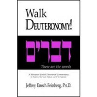Walk Deuteronomy!  by Jeffrey Enoch Feinberg, Ph.D.*