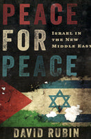 "Peace for Peace: Israel In The New Middle East" by David Rubin