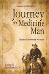 Journey of a Medicine Man: Doctor Confirmed Miracles by Dr Richard Bartlett