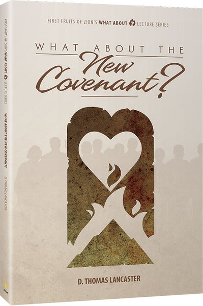 What About the New Covenant? by D Thomas Lancaster